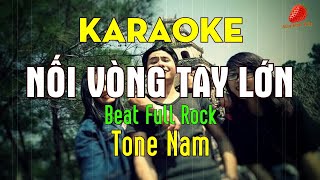 Video thumbnail of "KARAOKE NỐI VÒNG TAY LỚN Full Beat Rock - Bản Phối 2022"