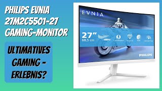 BEWERTUNG (2025): Philips Evnia 27M2C5501-27 Gaming-Monitor. WESENTLICHE Einzelheiten