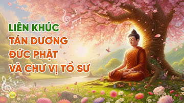Liên khúc hát tán dương Đức Phật và chư vị Tổ sư | Nhạc Phật giáo | Chùa Ba Vàng