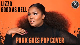 Video thumbnail of "Lizzo - Good As Hell [Band: Aim Lower] (Punk Goes Pop) "Pop Punk Cover""