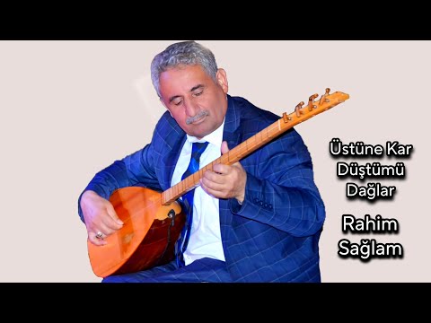 AŞIK RAHİM SAĞLAM ÜSTÜNE KAR DÜŞTÜ MÜ DAĞLAR