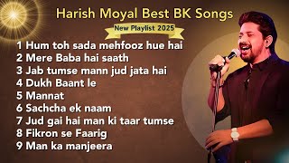Best Of Harish Moyal Songs | Nonstop BK Meditation Songs (Playlist 2025) @PowerofSakash