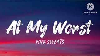 Pink Sweat$ - At My Worst (Lyrics)