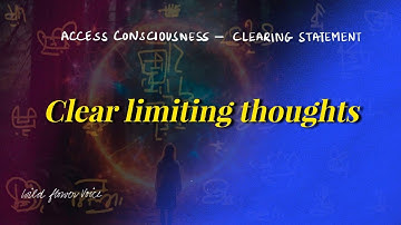 Clear Limiting Thoughts | PCoT Loop (Access Consciousness Clearing Statement)