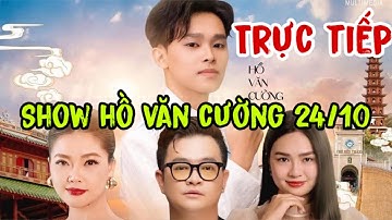 Trực Tiếp Hồ Văn Cường Show 24/10 Tại Nhà hát Thanh niên