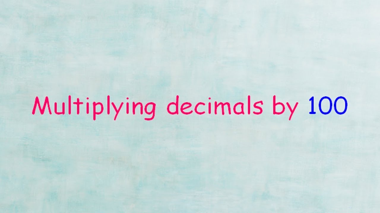 How To Multiply Decimals By 100 YouTube how-to-multiply-decimals-by-100-youtube