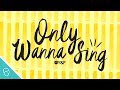 Hillsong Young & Free - Only Wanna Sing (Lyric Video)