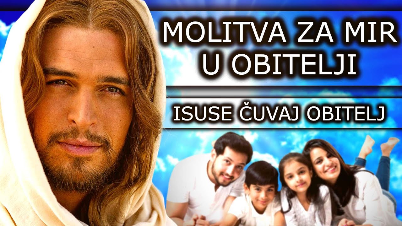 MOLITVA ZA MIR U OBITELJI - ISUSE ČUVAJ OBITELJ