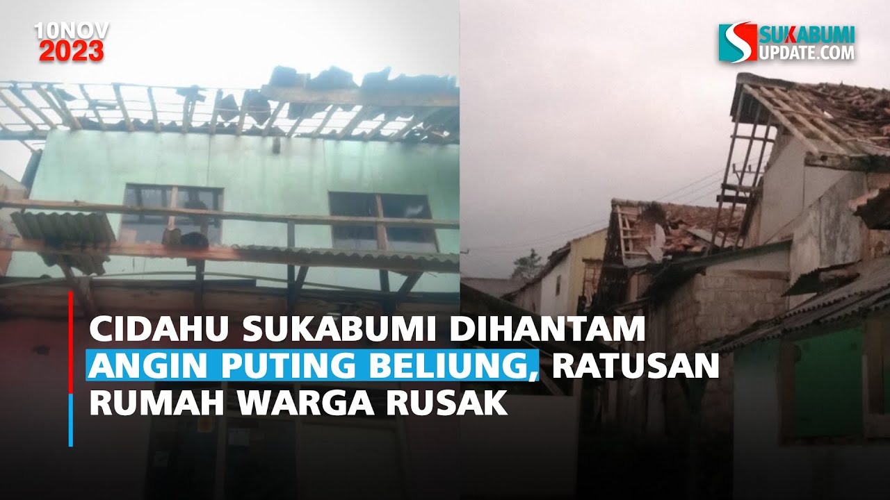 Cidahu Sukabumi Dihantam Angin Puting Beliung, Ratusan Rumah Warga Rusak