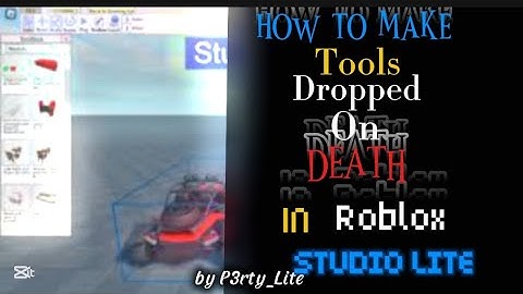 Tutorial Tools Dropped on death | studio lite