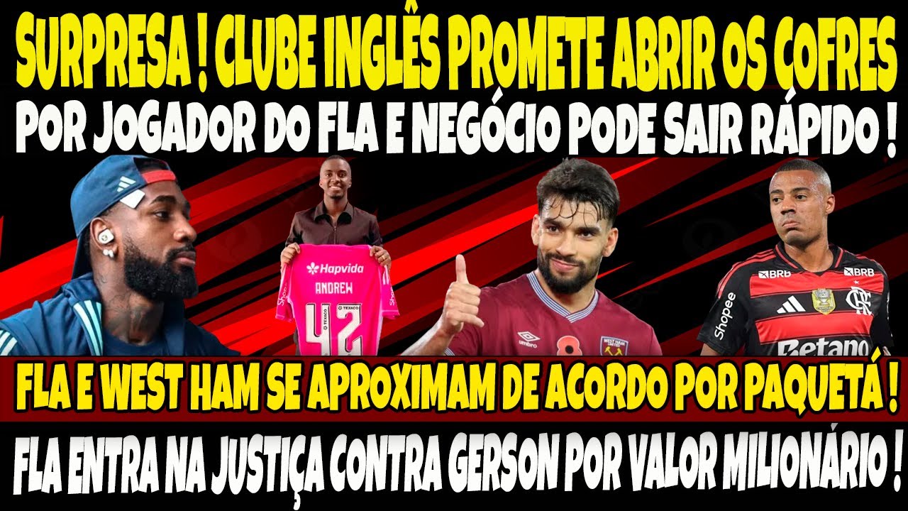 SURPRESA! CLUBE INGLÊS PROMETE ABRIR OS COFRES POR JOGADOR DO FLA E NEGÓCIO PODE SAIR RÁPIDO! E+