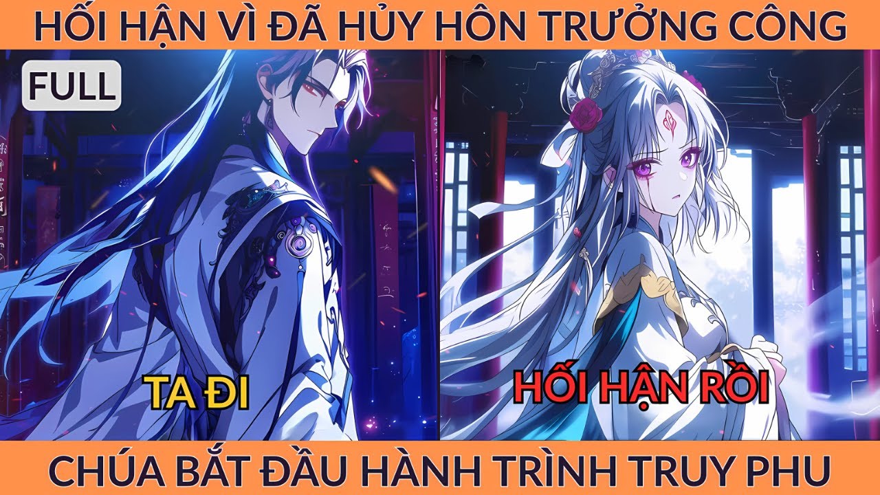 Full Tiên Hiệp: Hối Hận Vì Đã Hủy Hôn, Trưởng Công Chúa Bắt Đầu Hành Trình Truy Phu