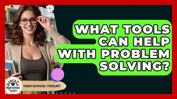 What Tools Can Help With Problem Solving? - High School Toolkit