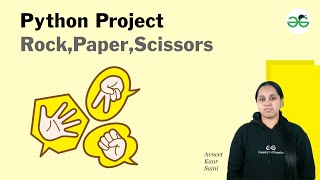 Python Project :Rock,Paper,Scissors | Avneet Kaur Saini | GeeksforGeeks School
