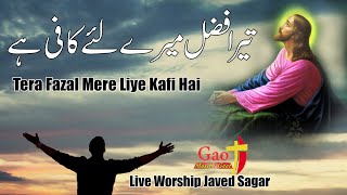 Tera Fazal Mere Liye Kafi Hai || Singer Javed Sagar || LIVE WORSHIP 2025