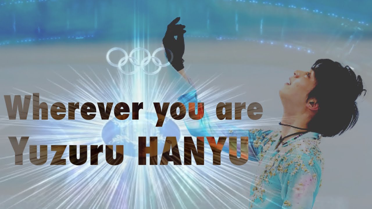 Yuzuru HANYU「Wherever you are」