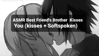 ASMR Best Friend's Older Brother Kisses You (Kisses + SoftSpoken)