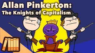 Allan Pinkerton  The Knights of Capitalism  Extra History