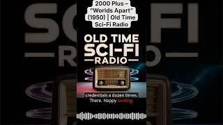 2000 Plus – “Worlds Apart” (1950) | Old Time Sci-Fi Radio | Old Time Sci-Fi Radio