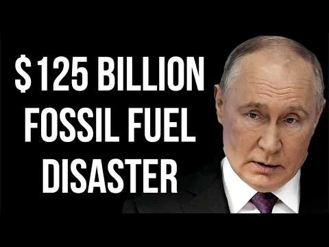 RUSSIAN $125 Billion Fossil Fuel Disaster