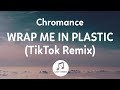 Chromance - Wrap Me In Plastic (Lyrics) TikTok Remix