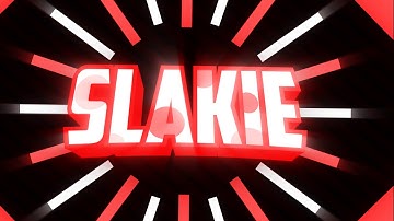 [ Intro ] - Slakie - By RadiateFX & MewFX