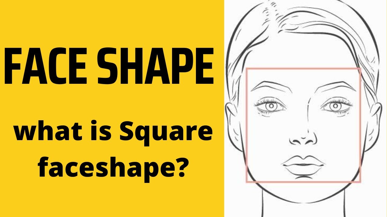 FACE SHAPE What Is Square Face Shape YouTube