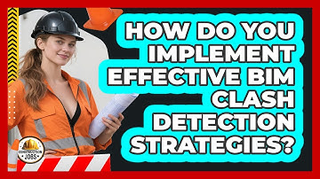 How Do You Implement Effective BIM Clash Detection Strategies? - Construction Jobs