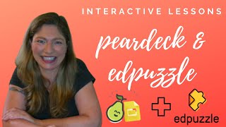 Peardeck & Edpuzzle for Interactive Lessons