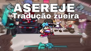 ASEREJE~Tradução~ZUEIRA