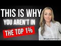 This is Why You Aren't in The Top 1% (or even 10%)