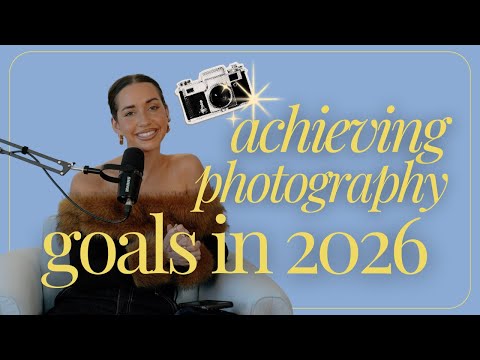 How To Achieve Your Photography Goals In 2026 