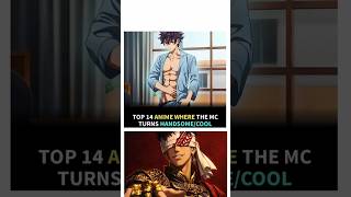 TOP 14 ANIME WHERE MC TURNS HANDSOME/COOL 😎 (part 363) #fyp #animerecommendations #ytshorts #shorts