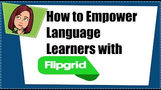 How to use Flipgrid with English Learners