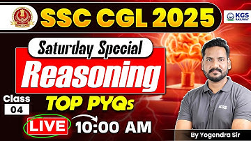 SSC CGL 2025 | SSC CGL Reasoning | SATURDAY SPECIAL | TOP PYQs | Reasoning by Yogendra Sir | KGS SSC
