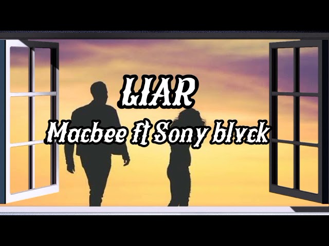 LIAR - Macbee ft Sony blvck class=