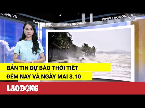 Video Bản tin dự báo thời tiết đêm nay và ngày mai 3.10 |... - youtube