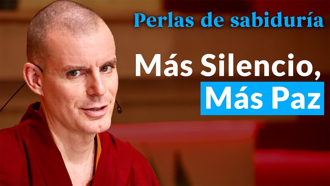 Más silencio, más paz - Perlas de Sabiduría [Lección 6] (PARTE 3)| Lama Rinchen