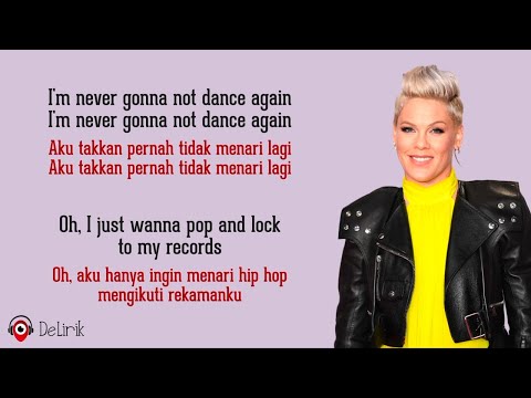 Never Gonna Not Dance Again - P!nk (Lirik Lagu Terjemahan)