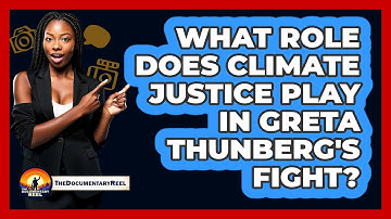 What Role Does Climate Justice Play In Greta Thunberg