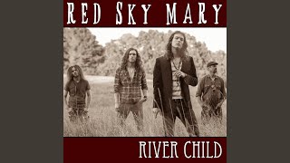Video thumbnail of "Red Sky Mary - River Child"