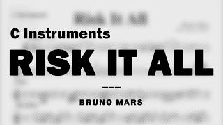Risk It All by Bruno Mars | Music Sheet for C Instruments