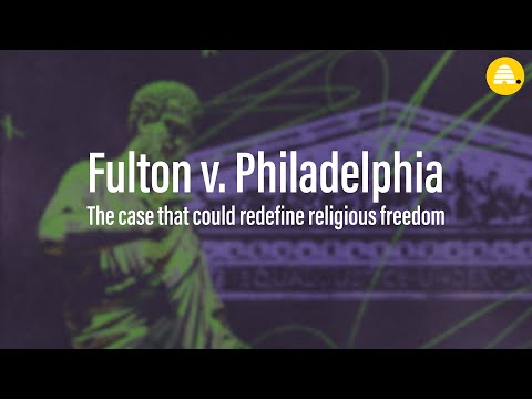 Fulton v. Philadelphia | The case that could redefine religious freedom