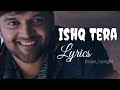 Ishq tera lyrics  guru randhawa  tseries  bobe nongtri