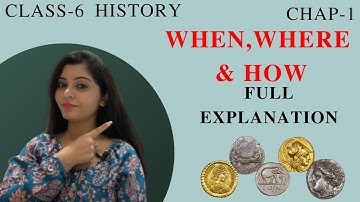Class-6 History Chap1| When, Where and How| Full Chapter in short (English)
