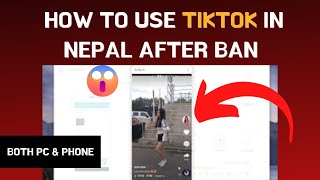 How To Use TikTok After BAN in Nepal [PC & Phone] /The Easiest Method to Access TikTok After Ban