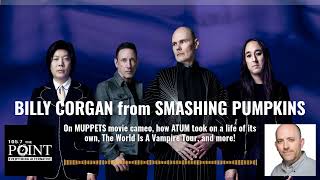 Billy Corgan of SMASHING PUMPKINS talks ATUM taking on a life of its own, Muppets cameo, and more!