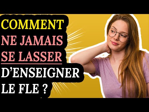 Comment ne jamais SE LASSER d'enseigner le FLE ? (3 Astuces)