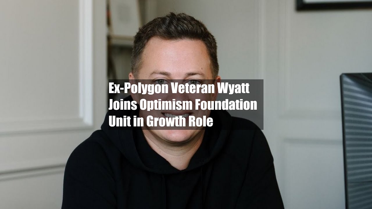 Ex-Polygon Veteran Wyatt Joins Optimism Foundation Unit in Growth Role