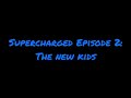 Supercharged season 1 episode 2 the new kids